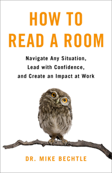 Paperback How to Read a Room: Navigate Any Situation, Lead with Confidence, and Create an Impact at Work Book
