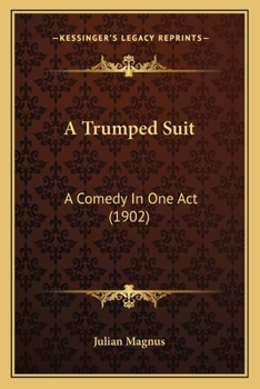 Paperback A Trumped Suit: A Comedy In One Act (1902) Book