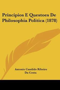 Principios E Questoes De Philosophia Politica (1878)