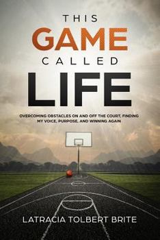 Paperback This Game Called Life: Overcoming Obstacles on and Off the Court, Finding My Voice, Purpose, and Winning Again Book