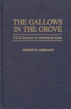 The Gallows in the Grove: Civil Society in American Law