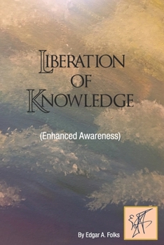 Paperback Liberation of Knowledge (Enhanced Awareness) Book