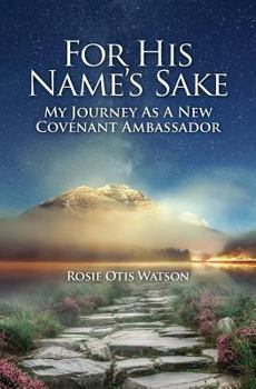 Paperback For His Name's Sake: My Journey as a New Covenant Embassador Book