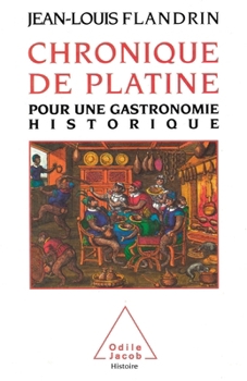 Paperback Chronical of the Table: For a Historical Gastronomy / Chronique de Platine: Pour une gastronomie historique [French] Book