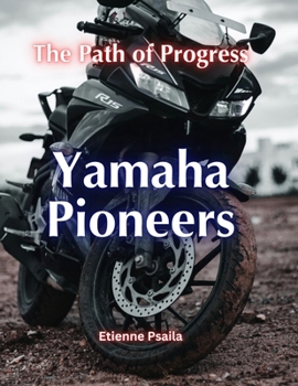 Paperback Yamaha Pioneers: The Path Of Progress Book