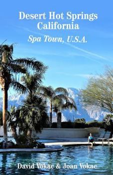 Paperback Desert Hot Springs, California: Spa Town, U.S.A. Book