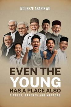 Paperback EVEN THE YOUNG HAS A PLACE ALSO: SINGLES, PARENTS AND MENTORS Book