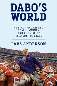 Hardcover Dabo's World: The Life and Career of Coach Swinney and the Rise of Clemson Football Book
