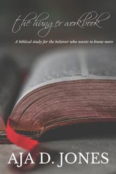 Paperback The Hunger Workbook: A Biblical Guide for the Believer That Wants to Know More Book