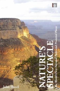 Hardcover Nature's Spectacle: The World's First National Parks and Protected Places Book