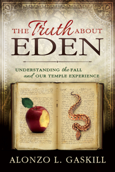 Paperback Truth about Eden, the (Paperback): Understanding the Fall and Our Temple Experience Book
