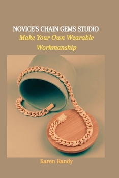 Paperback Novice's Chain Gems Studio: Make Your Own Wearable Workmanship Book