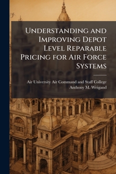 Paperback Understanding and Improving Depot Level Reparable Pricing for Air Force Systems Book