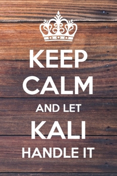 Paperback Keep Calm and Let Kali Handle It: 6x9" Dot Bullet Notebook/Journal Funny Gift Idea Book
