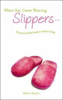Paperback When You Come Wearing Slippers: The Retreat/Conference Leaders Guide Book