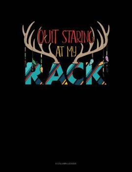 Paperback Quit Staring At My Rack: 8 Column Ledger Book