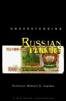 Paperback Understanding Russian Banking: Russian Banking System, Securities Markets, and Money Settlements Book