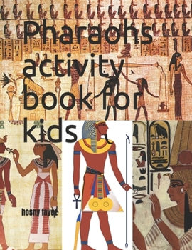 Paperback Pharaohs activity book for kids: coloring book the Pharaohs activity book for kids: Age 4-8 years old, Practice Workbook for Learning Discover Egyptia [Large Print] Book