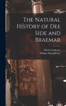 Hardcover The Natural History of Dee Side and Braemar Book