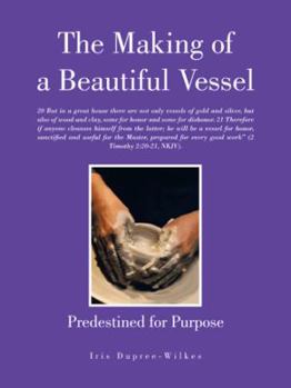 Paperback The Making of a Beautiful Vessel: Predestined for Purpose Book