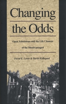 Hardcover Changing the Odds: Open Admissions and the Life Chances of the Disadvantaged Book