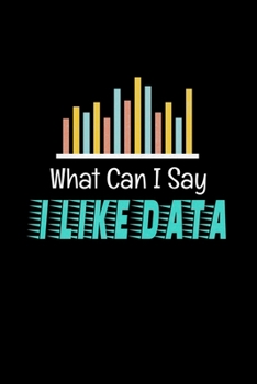 Paperback What I Can Say I Like Data: Dot Grid Page Notebook Gift For Computer Data Science Related People. Book