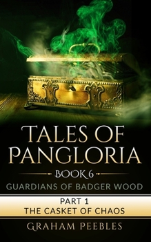 Paperback Tales of Pangloria: Guardians of Badger Wood part one The Casket of Chaos Book