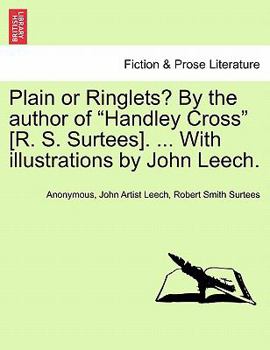 Paperback Plain or Ringlets? by the Author of "Handley Cross" [R. S. Surtees]. ... with Illustrations by John Leech. Book