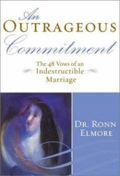 Hardcover Outrageous Commitment, An: The 48 Vows of an Indestructible Marriage Book