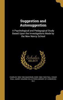 Hardcover Suggestion and Autosuggestion: A Psychological and Pedagogical Study Based Upon the Investigations Made by the New Nancy School Book