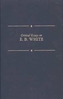 Hardcover Critical Essays on E.B. White Book