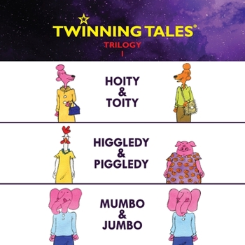 Twinning Tales: Trilogy 1: Hoity & Toity Higgledy & Piggledy Mumbo & Jumbo - Book  of the Twinning Tales