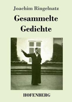 Paperback Gesammelte Gedichte: Die Schnupftabaksdose / Joachim Ringelnatzens Turngedichte / Kuttel Daddeldu oder das schlüpfrige Leid / Allerdings / [German] Book