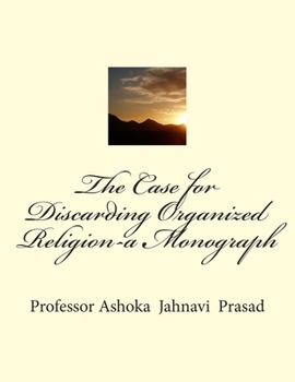 Paperback The Case for Discarding Organized Religion-a Monograph Book
