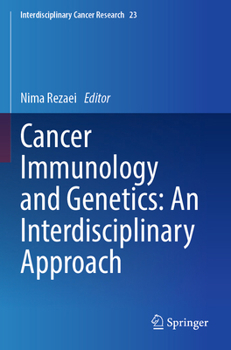 Cancer Immunology and Genetics: An Interdisciplinary Approach (Interdisciplinary Cancer Research, 23)