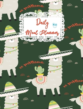 Daily Meal Planner: Favorite Llama Cover, Breakfast Lunch and Dinner Foods Planning Journal for Adults and Children, Adorable Blank Fill In Guide ... Diary (Young Kids Meal Planner Notebook)