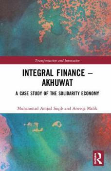 Hardcover Integral Finance - Akhuwat: A Case Study of the Solidarity Economy Book