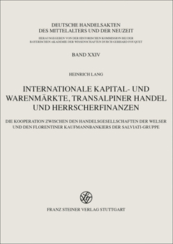 Hardcover Internationale Kapital- Und Warenmarkte, Transalpiner Handel Und Herrscherfinanzen: Die Kooperation Zwischen Den Handelsgesellschaften Der Welser Und [German] Book