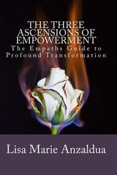 Paperback The Three Ascensions of Empowerment: The Empaths Guide to Profound Transformation Book
