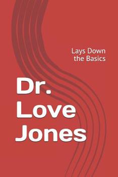 Paperback Dr. Love Jones: Lays Down the Basics Book