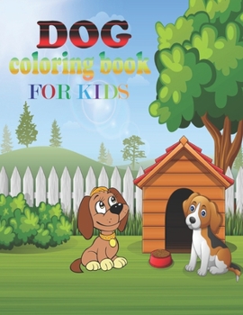 Paperback dog coloring book for kids: coloring book perfect gift idea for dog lover kids, girls, boys and friends Book