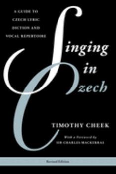 Paperback Singing in Czech: A Guide to Czech Lyric Diction and Vocal Repertoire Book