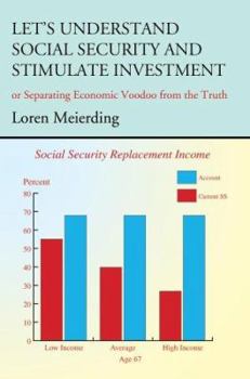 Paperback Let's Understand Social Security and Stimulate Investment: Or Separating Economic Voodoo from the Truth Book