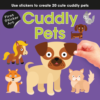 Paperback First Sticker Art: Cuddly Pets: Use Stickers to Create 20 Cute Cuddly Pets Book