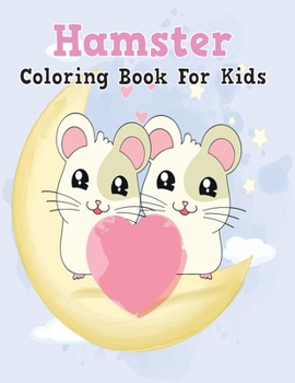 Paperback Hamster Coloring Book For Kids: cute animals coloring book for kids 4-8 Book