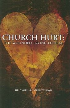 Church Hurt: The Wounded Trying to Heal