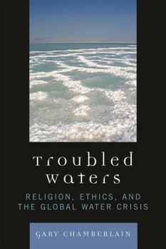 Paperback Troubled Waters: Religion, Ethics, and the Global Water Crisis Book