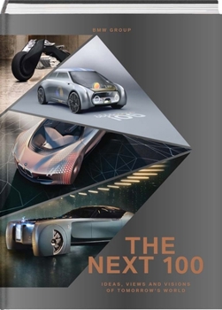 Hardcover BMW Group: The Next 100: Ideas, Views and Visions of Tomorrow's World Book