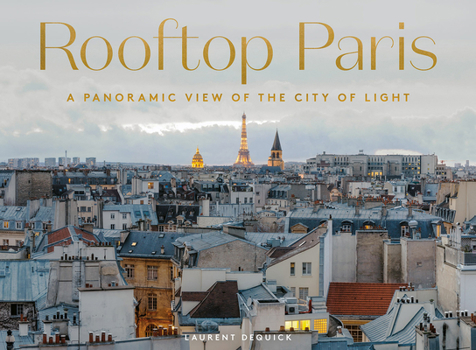 Hardcover Rooftop Paris: A Panoramic View of the City of Light Book