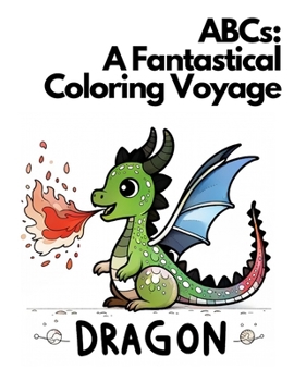ABCs: A Fantastical Coloring Voyage: An Alphabetical Adventure Across 52 Magical Pages